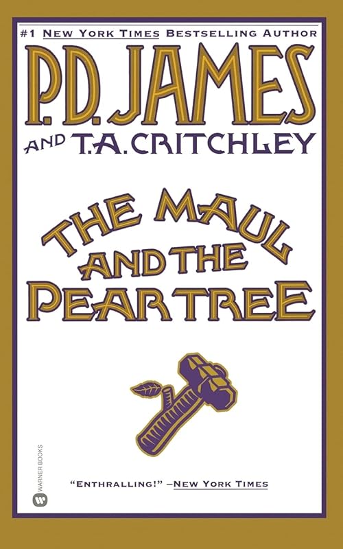 The Maul and the Pear Tree: The Ratcliffe Highway Murders, 1811 by P. D. James