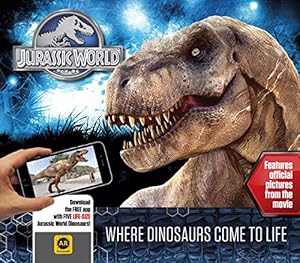 Jurassic World: Where Dinosaurs Come to Life by Carlton Books