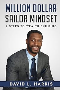 Million Dollar Sailor Mindset 7 Steps to Wealth Building by David L Harris