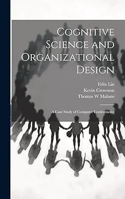 Cognitive Science and Organizational Design: A Case Study of Computer Conferencing
