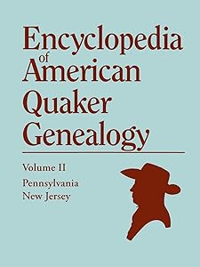 Encyclopedia of American Quaker Genealogy, Vol. 2: New Jersey and Pennsylvania Monthly Meetings by William Wade Hinshaw