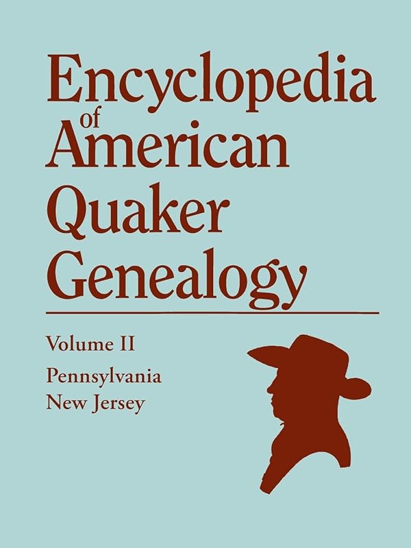 Encyclopedia of American Quaker Genealogy, Vol. 2: New Jersey and Pennsylvania Monthly Meetings by William Wade Hinshaw