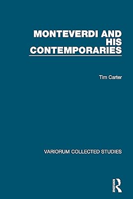 Monteverdi and his Contemporaries (Variorum Collected Studies)