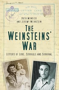 Weinsteins' War: Letters of Love, Struggle and Survival by Ruth Mendick