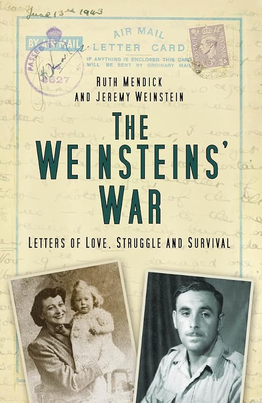 Weinsteins' War: Letters of Love, Struggle and Survival by Ruth Mendick