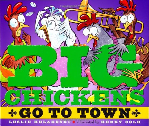 Big Chickens Go to Town by Leslie Helakoski