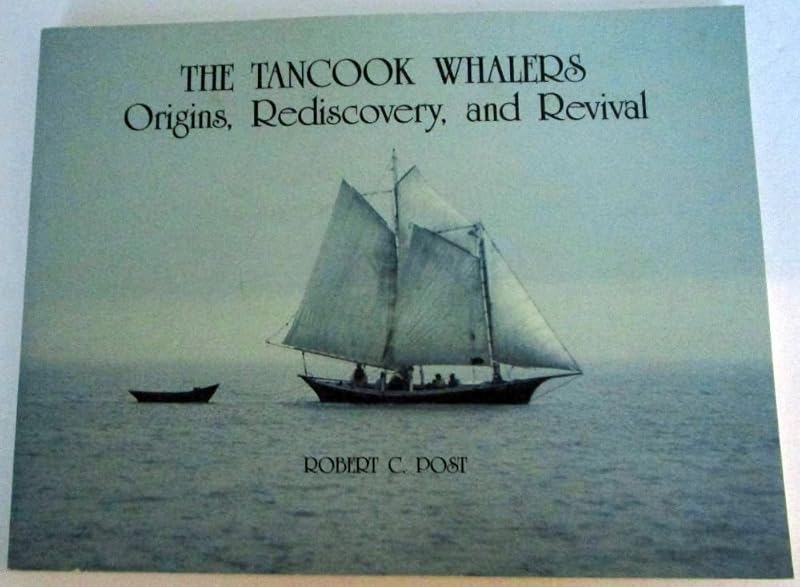 Tancook Whalers: Origins, Rediscovery and Revival by Robert C. Post