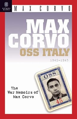 Max Corvo, O.S.S. Italy, 1942-1945: A Personal Memoir of the Fight for Freedom