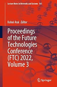 Proceedings of the Future Technologies Conference (FTC) 2022, Volume 3 (Lecture Notes in Networks and Systems, 561) by Kohei Arai