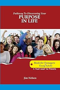 PATHWAY TO DISCOVERING YOUR PURPOSE IN LIFE by Jim Nelson