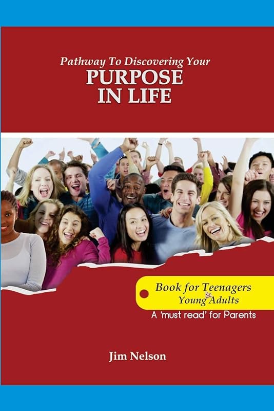 PATHWAY TO DISCOVERING YOUR PURPOSE IN LIFE by Jim Nelson