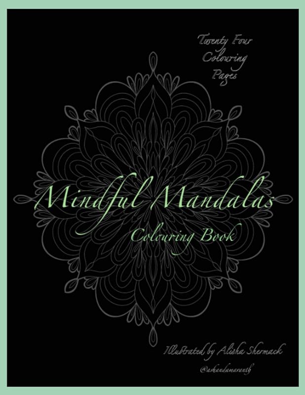 Mindful Mandalas: Colouring Book by ash and amaranth artistry