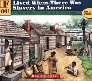 If You Lived When There Was Slavery In America by Anne Kamma