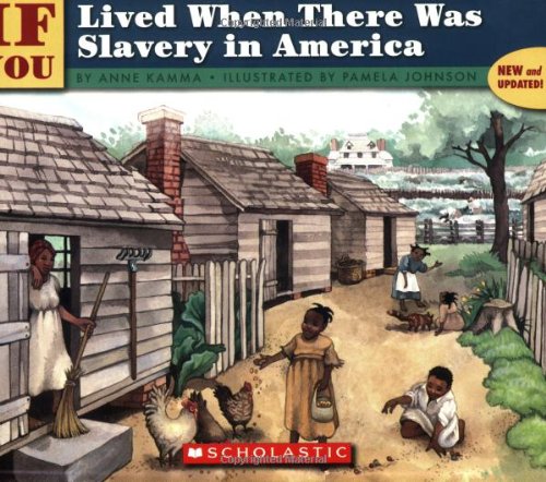 If You Lived When There Was Slavery In America by Anne Kamma