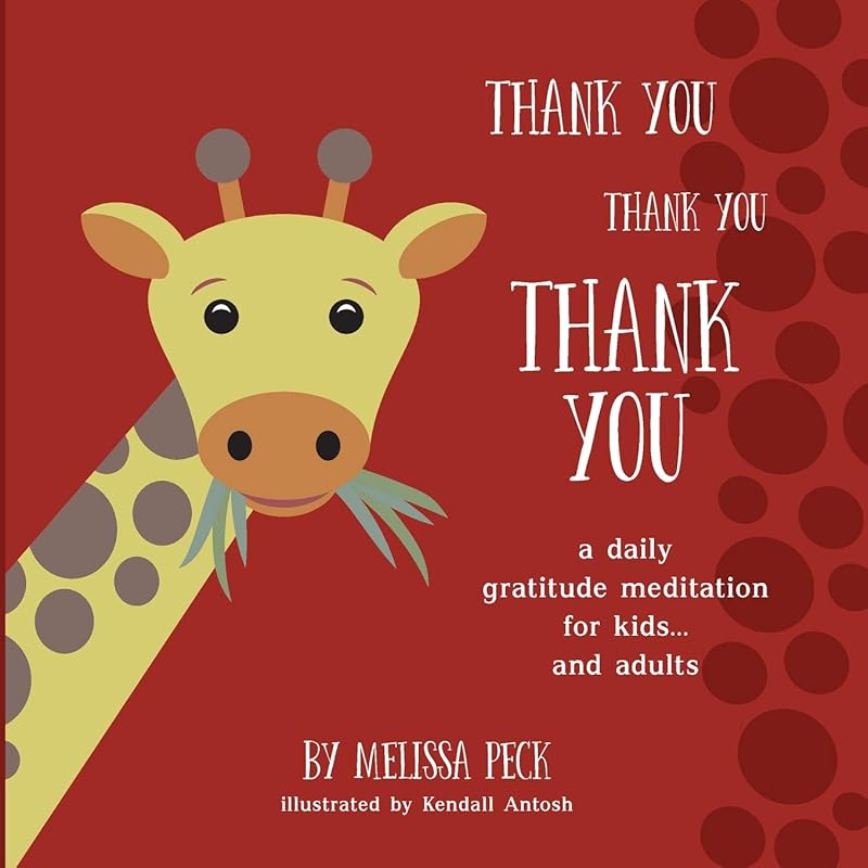 Thank You Thank You Thank You: A Daily Gratitude Meditation for Kids... and Adults by Melissa Peck
