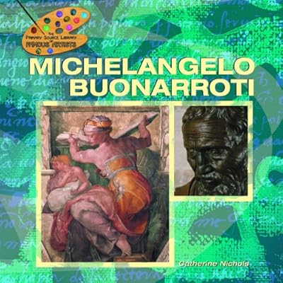 Michelangelo Buonarroti (The Primary Source Library of Famous Artists)