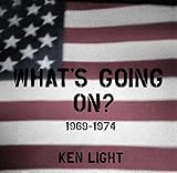 Ken Light, "Whats Going On? 1969 -1974" (Lighted Square Media, 2015)