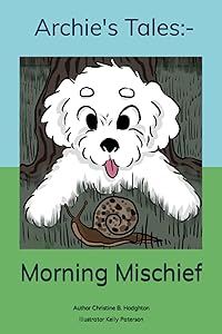Archie's Tales: Morning Mischief by Christine B. Hodghton
