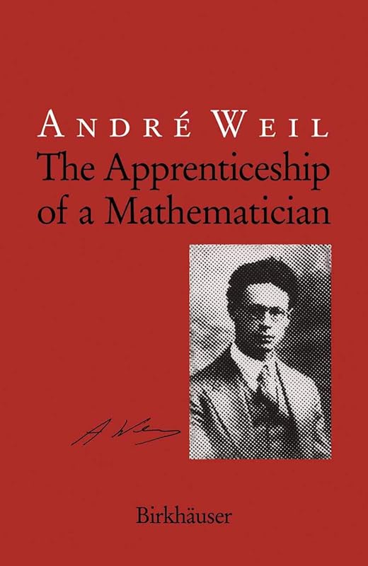 The Apprenticeship of a Mathematician by Andre Weil