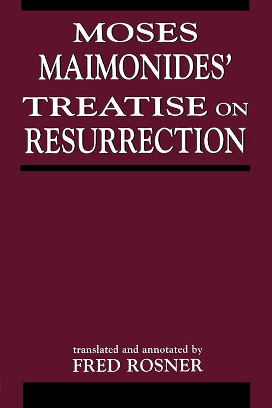 Moses Maimonides' Treatise On Resurrection by Fred Rosner