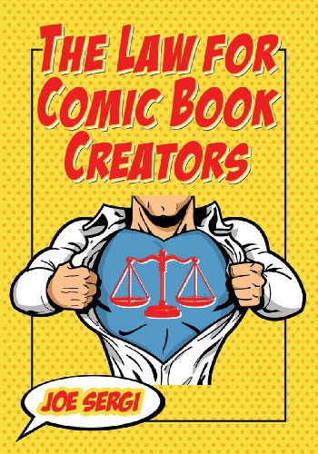 The Law for Comic Book Creators: Essential Concepts and Applications by Joe Sergi
