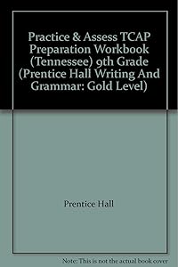Practice & Assess TCAP Preparation Workbook (Tennessee) 9th Grade (Prentice Hall Writing And Grammar: Gold Level)
