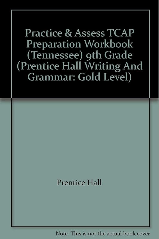 Practice & Assess TCAP Preparation Workbook (Tennessee) 9th Grade (Prentice Hall Writing And Grammar: Gold Level) by Prentice Hall