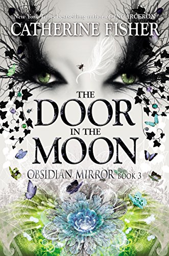 The Door in the Moon (Obsidian Mirror) by Catherine Fisher