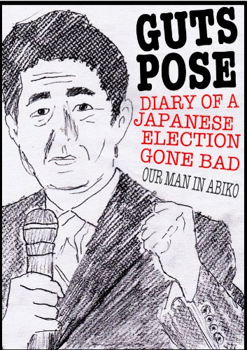 guts pose: diary of a japanese election gone bad