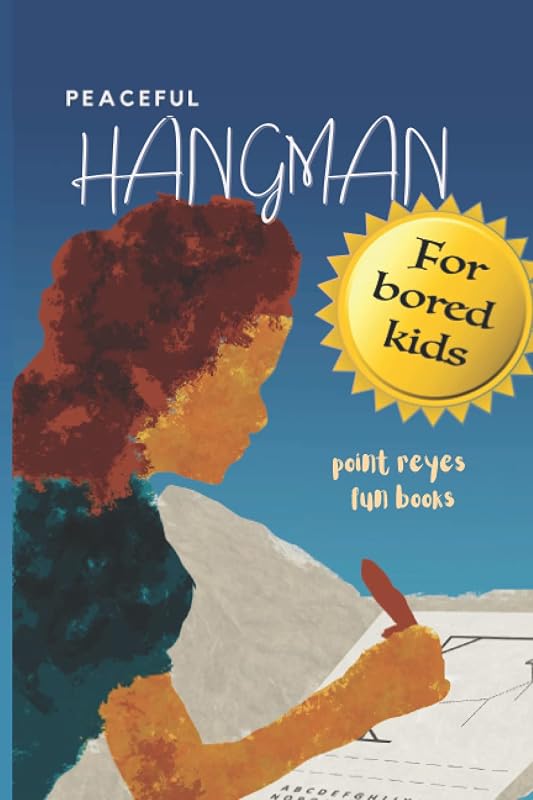 Peaceful Hangman; For Bored Kids (& Adults) A Point Reyes Kid Fun Book: The nonviolent version of the popular word guessing game. Pen and pencil, two ... book for family time (Point Reyes Kid Books) by Peggy Day
