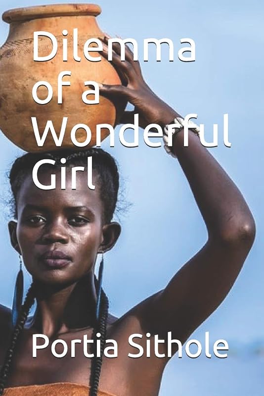 Dilemma of a Wonderful Girl by Portia Sithole
