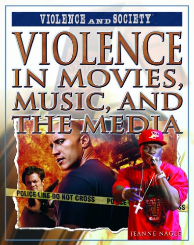 Violence in Movies, Music, and the Media by Jeanne Nagle
