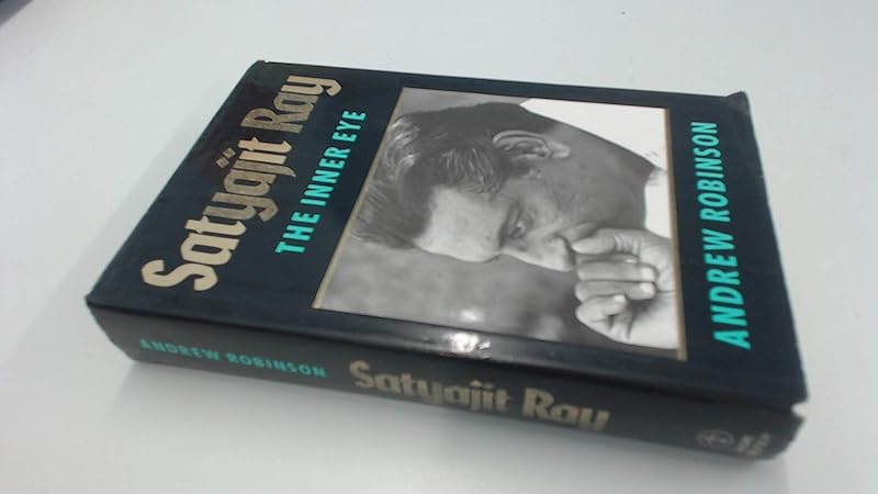 Satyajit Ray: The Inner Eye by Andrew Robinson