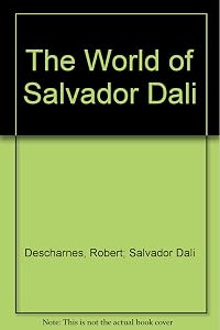 The World of Salvador Dali by Salvado; Dali Robert Descharnes