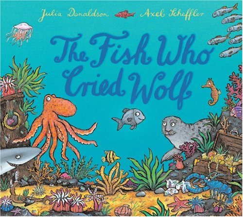 The Fish Who Cried Wolf by Julia Donaldson