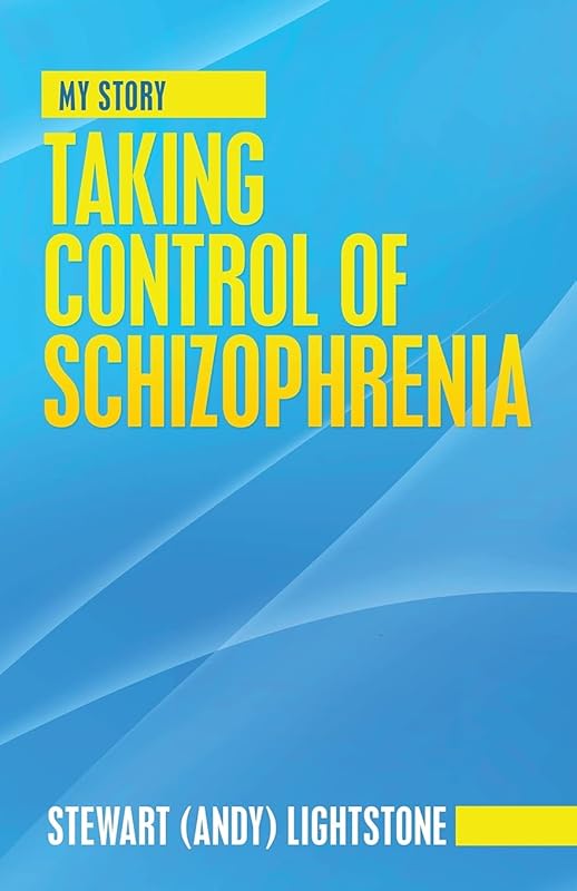 Taking Control of Schizophrenia: My Story by Stewart Lightstone