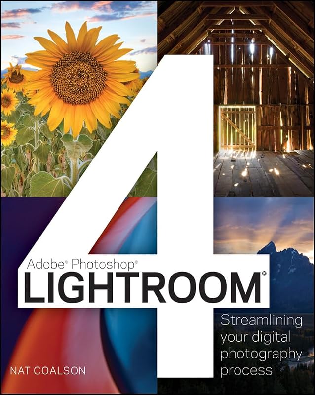 Lightroom 4: Streamlining Your Digital Photography Process by Nat Coalson