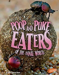 Poop and Puke Eaters of the Animal World