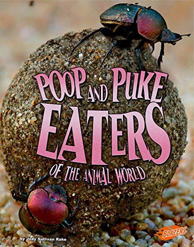Poop and Puke Eaters of the Animal World by Jody Sullivan Rake