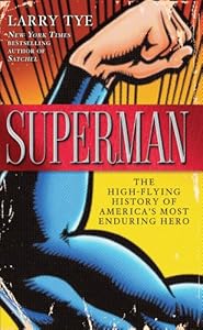 Superman: The High-Flying History of America's Most Enduring Hero