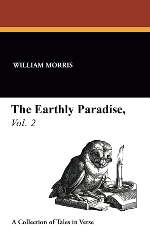 The Earthly Paradise: Vol. 2 by William Morris