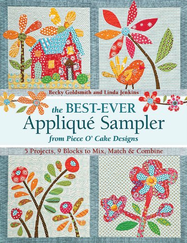 The Best-Ever Applique Sampler from Piece O' Cake Designs by Becky Goldsmith