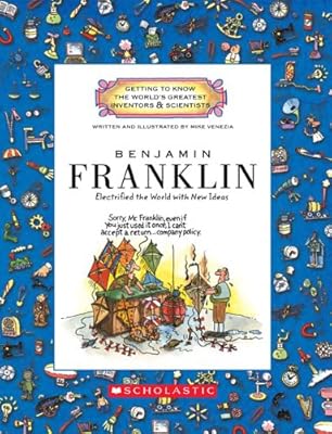 Benjamin Franklin: Electrified the World with New Ideas