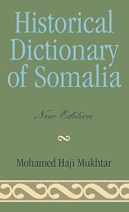 Historical Dictionary of Somalia (Historical Dictionaries of Africa Book 87) by Mohamed Haji Mukhtar