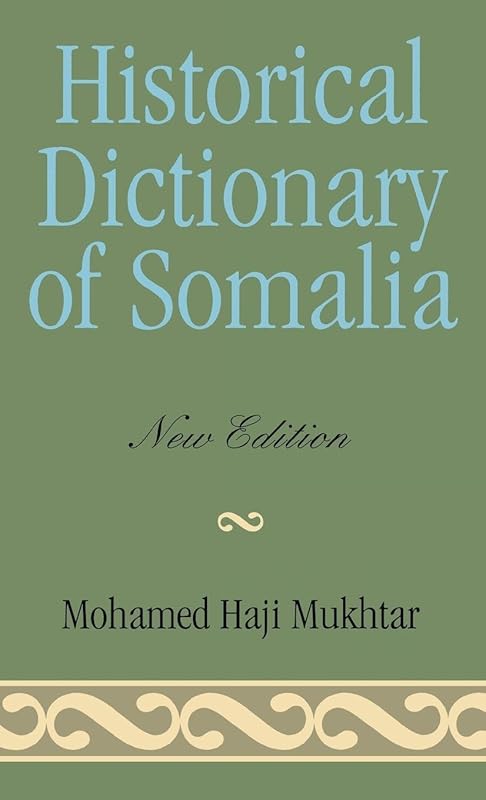 Historical Dictionary of Somalia (Historical Dictionaries of Africa Book 87) by Mohamed Haji Mukhtar