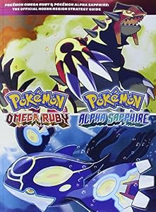 Pok&eacute;mon Omega Ruby &amp; Pok&eacute;mon Alpha Sapphire: The Official Hoenn Region Strategy Guide