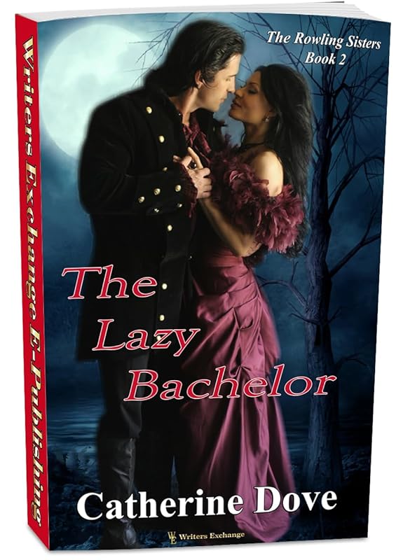 The Rowland Sisters, Book 2: The Lazy Bachelor (The Rowland Sisters Regency Romance) by Catherine Dove