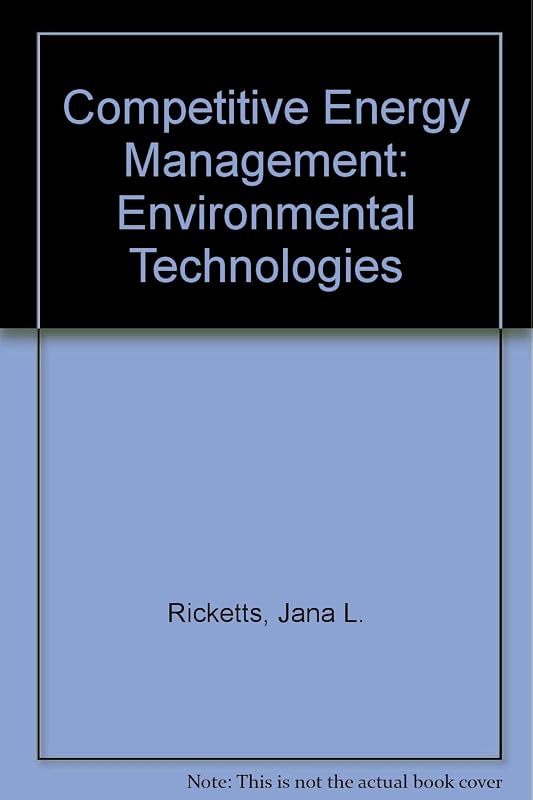 Competitive Energy Management: Enviromental Technologies by Jana Ricketts