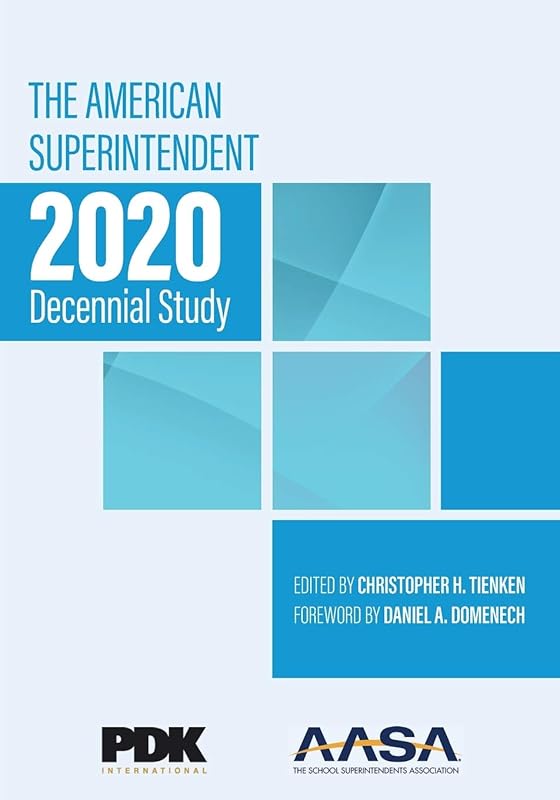 The American Superintendent 2020 Decennial Study (American Superintendent Decennial Study) by CHRISTOPHER TIENKEN