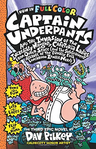 Captain Underpants and the Invasion of the Incredibly Naughty Cafeteria Ladies From Outer Space: Color Edition by Dav Pilkey